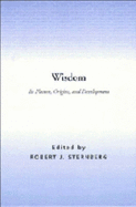 Wisdom: Its Nature, Origins, and Development - Sternberg, Robert J, PhD (Editor)