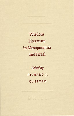 Wisdom Literature in Mesopotamia and Israel - Clifford, Richard J (Editor)