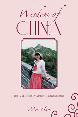 Wisdom of China: The Value of Practical Knowledge - Hua, Mei