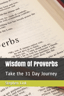 Wisdom Of Proverbs: Take the 31 Day Journey