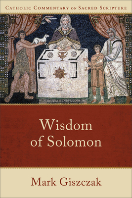 Wisdom of Solomon - Giszczak, Mark (Editor), and Healy, Mary (Editor), and Williamson, Peter (Editor)