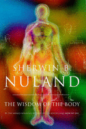 Wisdom Of The Body - Nuland, Sherwin B