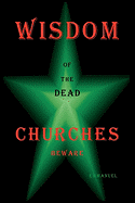 Wisdom of the Dead: Churches Beware - Emmanuel