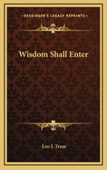 Wisdom shall enter
