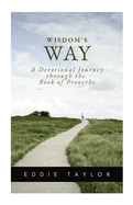 Wisdom's Way: A devotional journey through the book of Proverbs