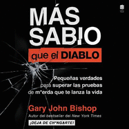 Wise as F*Ck \ Mas Sabio Que El Diablo (Spanish Edition): Pequenas verdades para superar las pruebas de m*erda que te lanza la vida