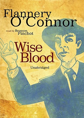 Wise Blood - O'Connor, Flannery, and Pinchot, Bronson (Read by)
