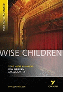 Wise Children (York Notes Advanced) English Literature Study Guide - for 2025, 2026 exams