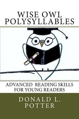 WISE OWL Polysyllables: Advanced Skills for Young Readers - Potter, Donald L
