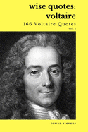 Wise Quotes: Voltaire (166 Voltaire Quotes) Vol. 1