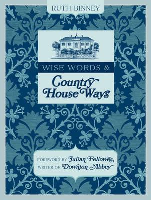 Wise Words and Country House Ways - Binney, Ruth