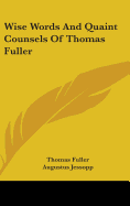 Wise Words And Quaint Counsels Of Thomas Fuller