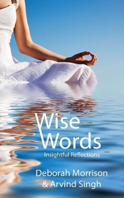 Wise Words: Insightful Reflections - Morrison, Deborah, and Singh, Arvind