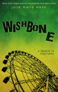 Wishbone: A Memoir in Fractures