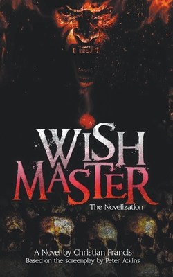 Wishmaster: The Novelization - Francis, Christian