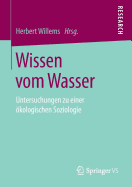 Wissen Vom Wasser: Untersuchungen Zu Einer ?kologischen Soziologie