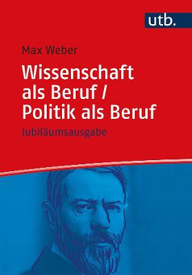 Wissenschaft ALS Beruf/ Politik ALS Beruf: Jubilaumsausgabe - Weber, Max, and Mommsen, Wolfgang J (Editor), and Schluchter, Wolfgang (Editor)