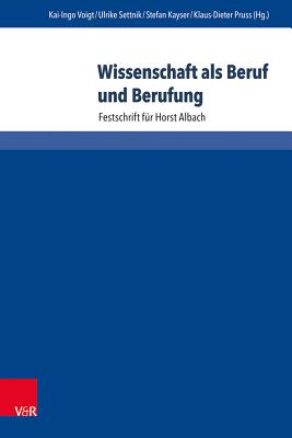 Wissenschaft ALS Beruf Und Berufung: Festschrift Fur Horst Albach - Voigt, Kai-Ingo (Contributions by), and Settnik, Ulrike (Contributions by), and Kayser, Stefan (Contributions by)