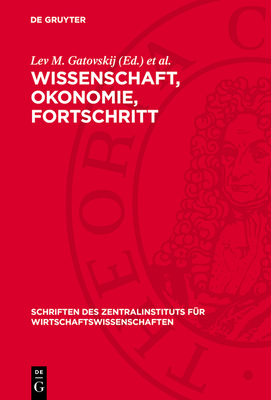 Wissenschaft, Okonomie, Fortschritt: konomische Probleme Des Wissenschaftlich-Technischen Fortschritts - Gatovskij, Lev M (Editor), and Kutta, Frantisek (Editor), and Maier, Harry (Editor)