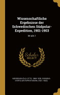 Wissenschaftliche Ergebnisse der Schwedischen Sdpolar-Expedition, 1901-1903: 04 abt.1