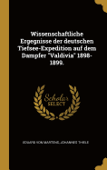 Wissenschaftliche Ergegnisse Der Deutschen Tiefsee-Expedition Auf Dem Dampfer Valdivia 1898-1899.