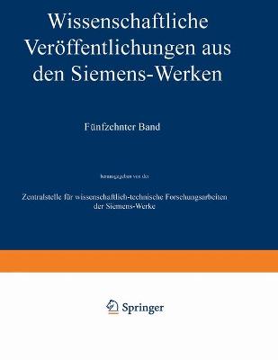 Wissenschaftliche Verffentlichungen Aus Den Siemens-Werken: XV. Band Erstes Heft (Abgeschlossen Am 31. Dezember 1935) - Boul, Heinrich Von, and Fellinger, Robert, and Franke, Adolf