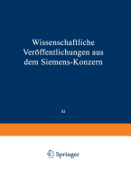 Wissenschaftliche Veroffentlichungen Aus Dem Siemens-Konzern: XI. Band Erstes Heft (Abgeschlossen Am 12. Marz 1932) - Baumann, Elisabeth, and Becker, Richard, and Boul, Heinrich Von