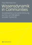 Wissensdynamik in Communities: Sozialkapital Und Seine Wirkung Auf Die Lernfhigkeit Sozialer Systeme