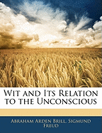 Wit and Its Relation to the Unconscious