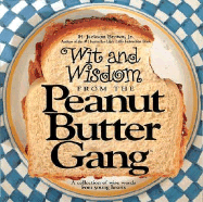 Wit and Wisdom from the Peanut Butter Gang: A Collection of Wise Words from Young Hearts - Brown, H Jackson, Jr.