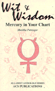 Wit & Wisdom: Mercury in Your Chart - Pottenger, Maritha