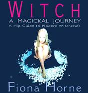 Witch: A Magickal Journey - Horne, Fiona