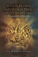Witch Beliefs and Witch Trials in the Middle Ages: Documents and Readings
