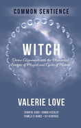 Witch: Divine Alignments with the Primordial Energies of Magick and Cycles of Nature