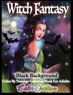 Witch Fantasy Color by Number Coloring Book for Adults - BLACK BACKGROUND: Detailed Halloween Mosaic Magical Women and Pagan Witchcraft