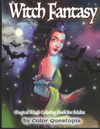 Witch Fantasy - Magical Witch Coloring Book For Adults: Mosaic Pagan Coloring Book With Magical Women and Witchcraft