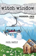 Witch Window: A Murder on Skis Mystery