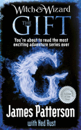 Witch & Wizard: The Gift - Patterson, James