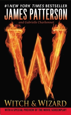 Witch & Wizard - Patterson, James, and Charbonnet, Gabrielle