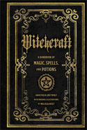 Witchcraft: A Handbook of Magic Spells and Potionsvolume 1