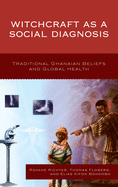 Witchcraft as a Social Diagnosis: Traditional Ghanaian Beliefs and Global Health