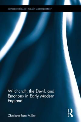 Witchcraft, the Devil, and Emotions in Early Modern England - Millar, Charlotte-Rose