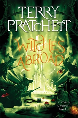 Witches Abroad: A Discworld Novel - Pratchett, Terry