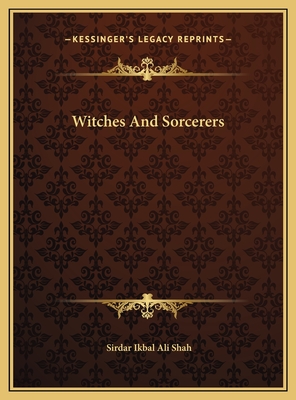 Witches and Sorcerers - Shah, Sirdar Ikbal Ali