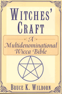Witches' Craft: A Multidenominational Wicca Bible