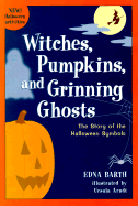 Witches, Pumpkins, and Grinning Ghosts: The Story of Halloween Symbols