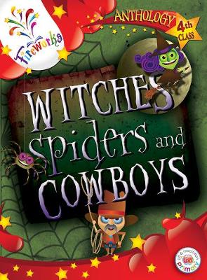 Witches, Spiders and Cowboys 4th Class Anthology - Hartnett, John (Compiled by), and Phelan, Eileen (Compiled by), and Kennedy, Eithne (Compiled by)