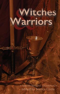 Witches & Warriors: A Sirens Benefit Anthology - Morris, Cass, and Bishop, Edith Hope, and Adam, Jennifer