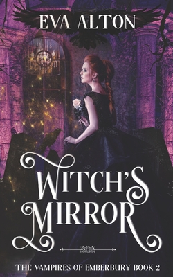 Witch's Mirror: A Magical Realism Witch and Vampire Romance - Alton, Eva