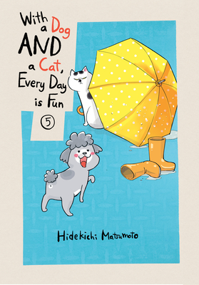 With a Dog and a Cat, Every Day Is Fun 5 - Matsumoto, Hidekichi